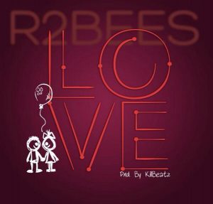 Lyrics: R2bees – Love (Prod by Killbeatz)