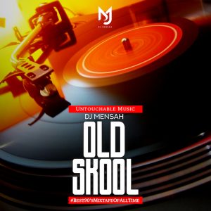 DJ Mensah – Old Skool Mix 2018 #Best90sMixtapeOfAllTime