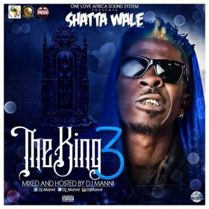 Shatta Wale – The King III (Hosted by DJ Manni)